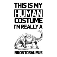 This Is My Human Costume Im Really A Brachiosaurus | Teevron