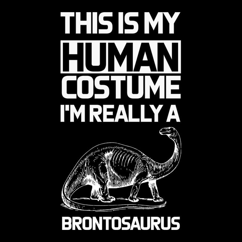This Is My Human Costume Im Really A Brachiosaurus Ladies Tee by Bettercallsaul | Teevron