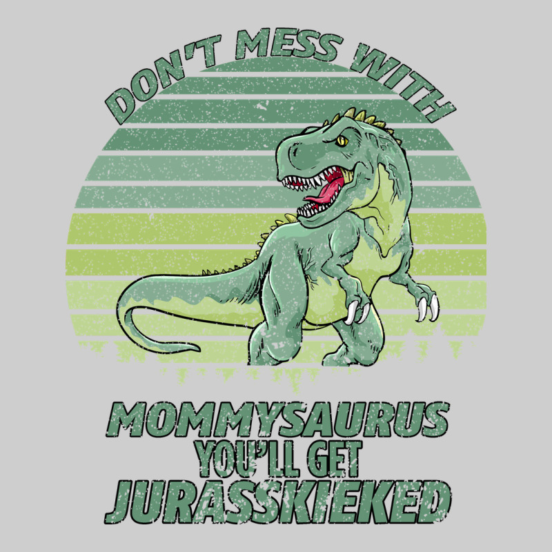 Don T Mess With Mamasaurus You Ll Get Jurasskicked Premium Tee by Bettercallsaul | Teevron