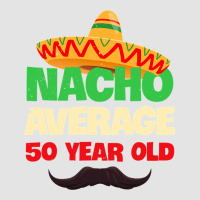 Mens Nacho Average 50 Year Old Cinco De Mayo 50th Birthday Premium Sweatshirt | Teevron