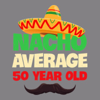Mens Nacho Average 50 Year Old Cinco De Mayo 50th Birthday Heavyweight Hoodie | Teevron