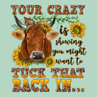 Your Crazy Is Showing Classic Tee | Teevron