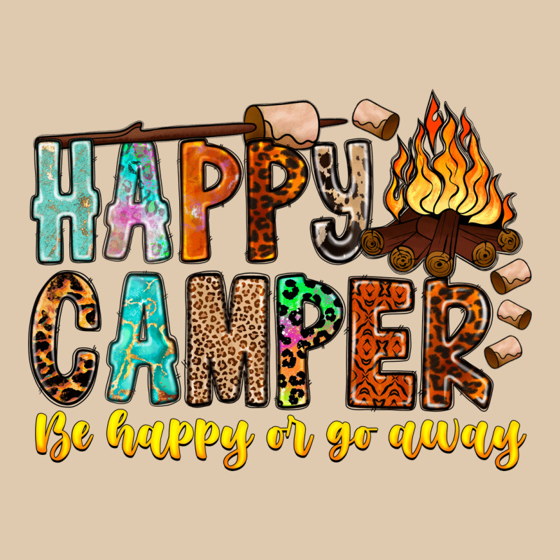 Happy Camper Be Happy Or Go Away Heavyweight Sweatshirt by CowhideDigitalArt | Teevron