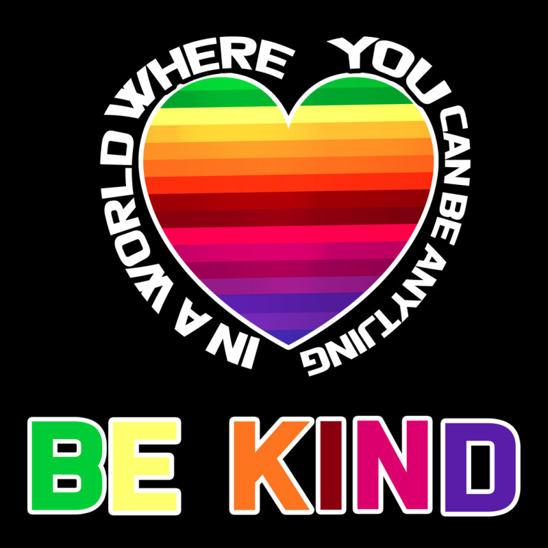 In A World Where You Can Be Anything Be Kind Shirt Ladies Tee by Bettercallsaul | Teevron