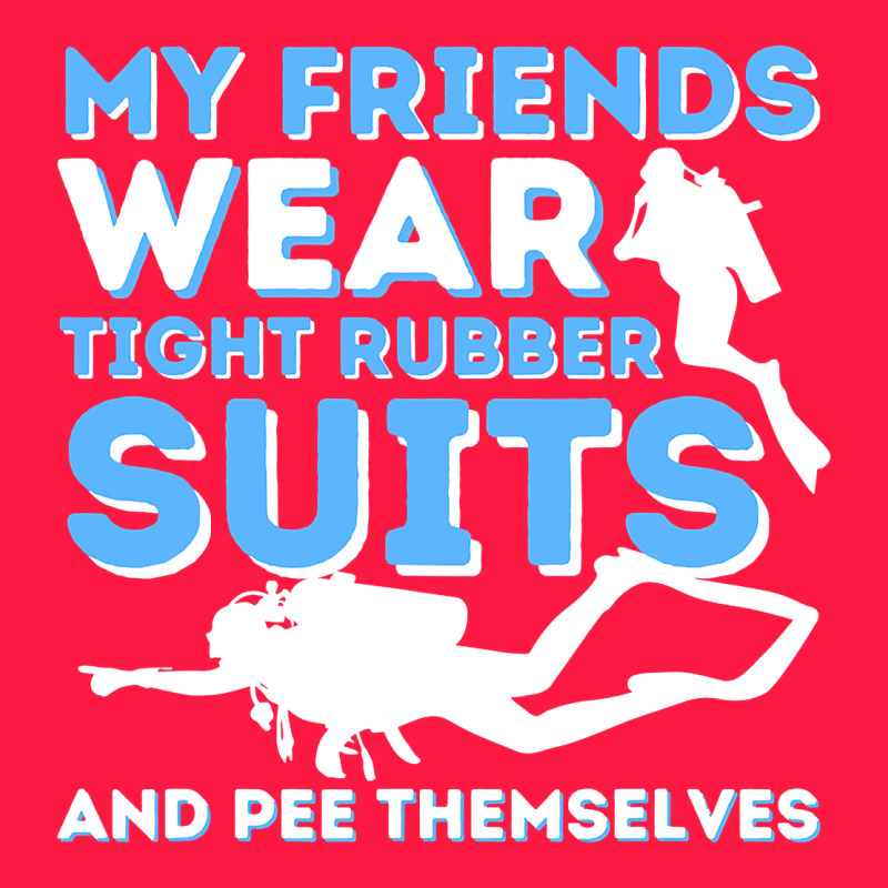My Friends Wear Tight Rubber Suits  Scuba Diving & Diver Zipper Hoodie by trangStudio | Teevron