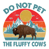 Do Not Pet The Fluffy Cows Vintage | Teevron