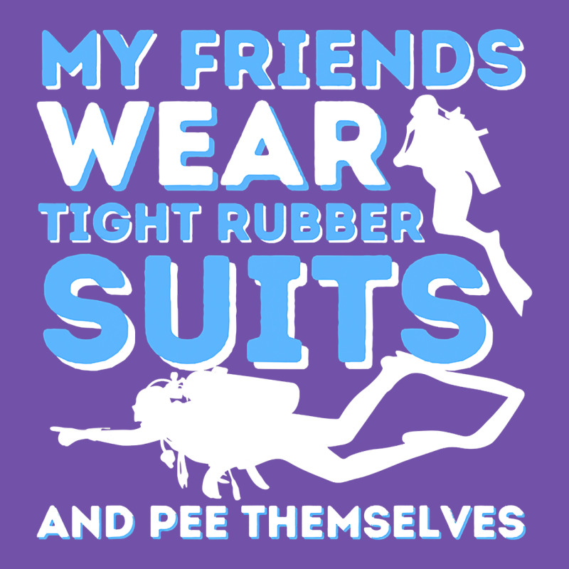 My Friends Wear Tight Rubber Suits  Scuba Diving & Diver Premium Sweatshirt by trangStudio | Teevron