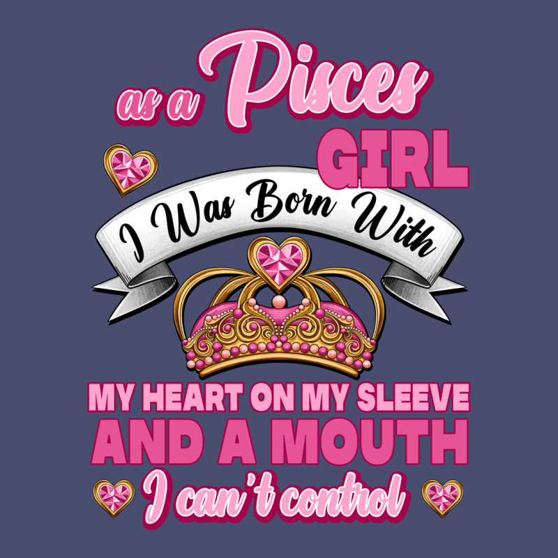 As A Pisces Girl I Was Born With My Heart On My Sleeve And A Mouth Vintage Tee by Jasminsmagicworld | Teevron
