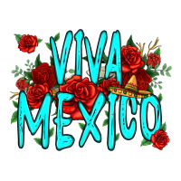 viva mexico long live mexico | Teevron