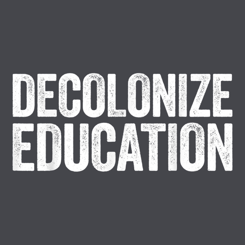 Decolonize Education History Teacher Educator Gift Classic Tee by trangStudio | Teevron