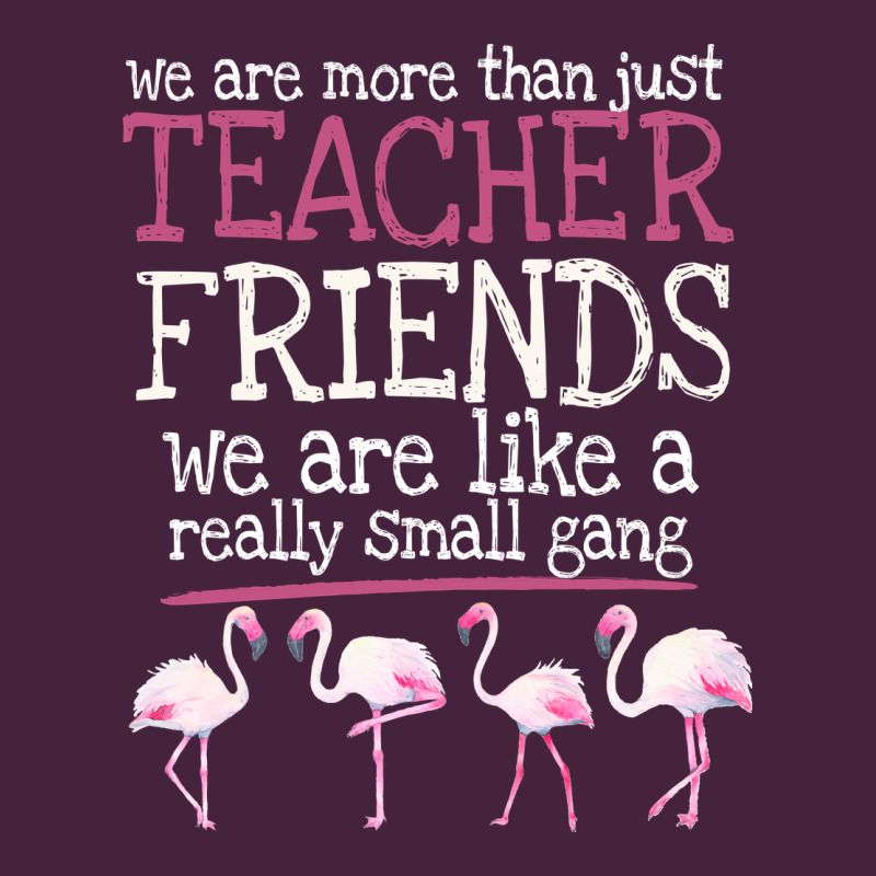 We Are More Than Just Teacher Friends We Are Like A Really Small Gang Premium Tee by Bettercallsaul | Teevron