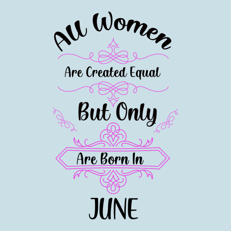 All Women Are Created Equal But Only The Smartest Are Born In July Bla Ladies Tee by Bettercallsaul | Teevron