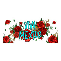 viva mexico long live mexico | Teevron