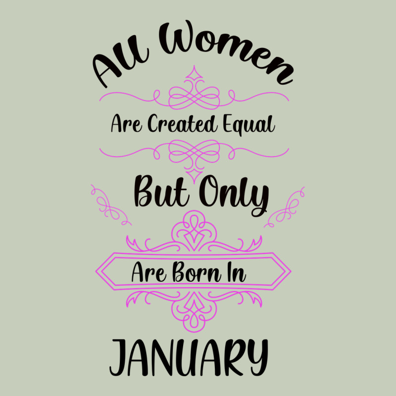 All Women Are Created Equal But Only The Smartest Are Born In January Ladies Tee by Bettercallsaul | Teevron