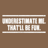 Underestimate Me That Ll Be Fun Premium Tee | Teevron