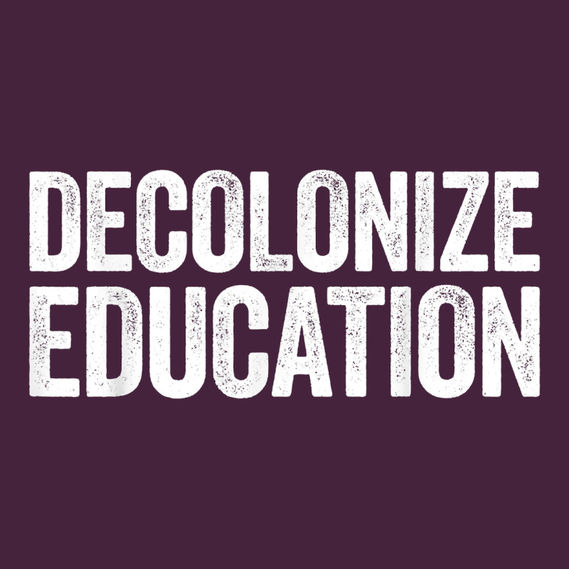 Decolonize Education History Teacher Educator Gift Premium Tee by trangStudio | Teevron