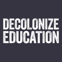Decolonize Education History Teacher Educator Gift Vintage Hoodie | Teevron