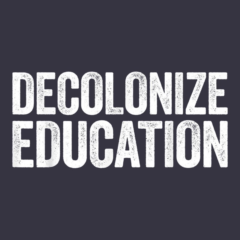 Decolonize Education History Teacher Educator Gift Vintage Hoodie by trangStudio | Teevron