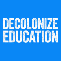 Decolonize Education History Teacher Educator Gift Zipper Hoodie | Teevron
