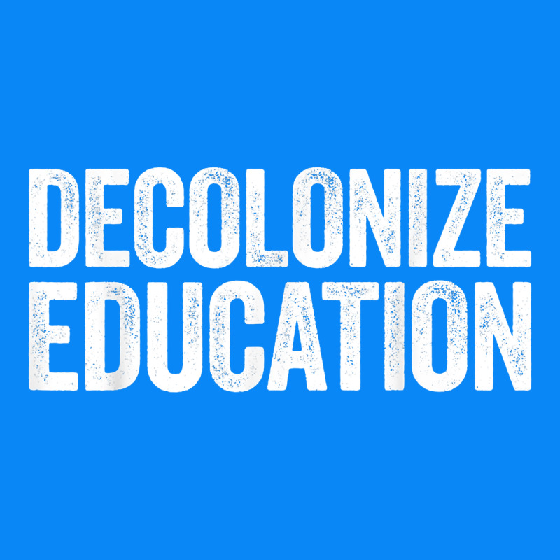 Decolonize Education History Teacher Educator Gift Zipper Hoodie by trangStudio | Teevron