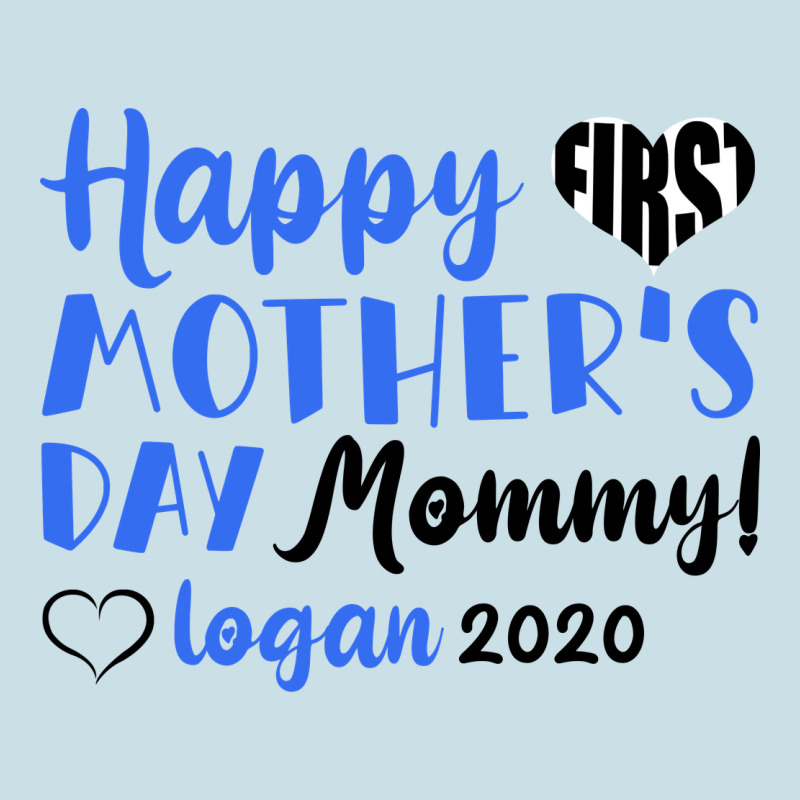 Happy First Mother's Day Mommy! Logan 2020 Ladies Tee by Bettercallsaul | Teevron