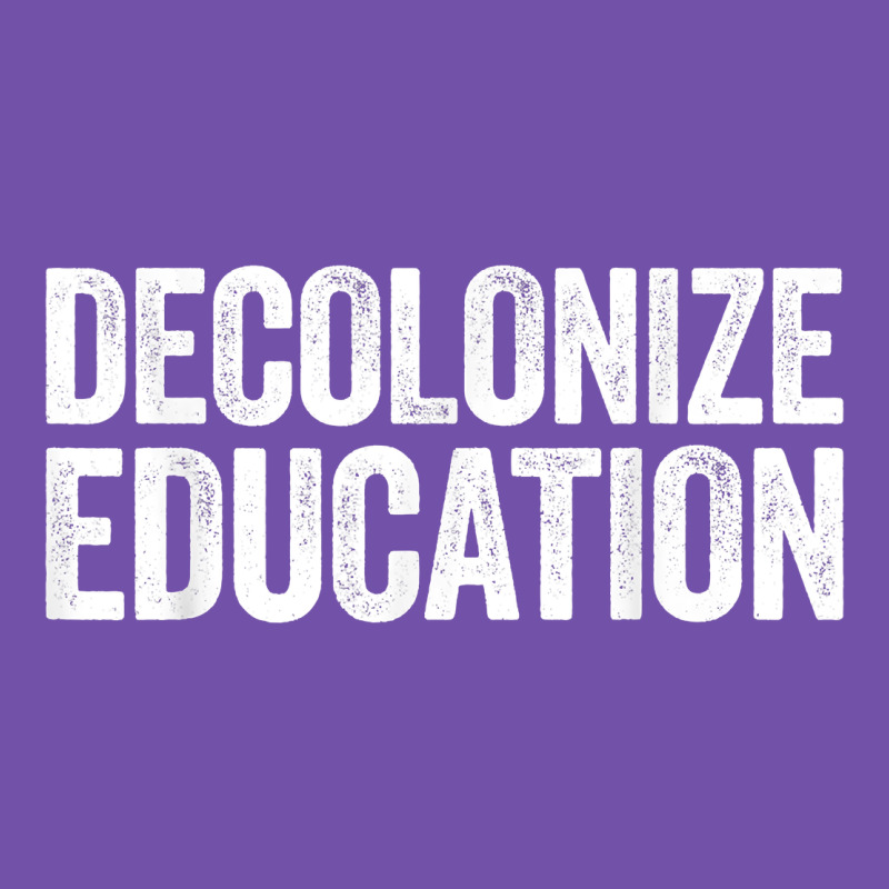Decolonize Education History Teacher Educator Gift Premium Sweatshirt by trangStudio | Teevron