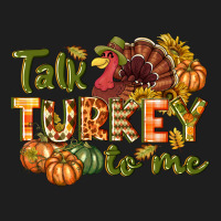 Talk Turkey To Me Thanksgiving P Classic Tee | Teevron