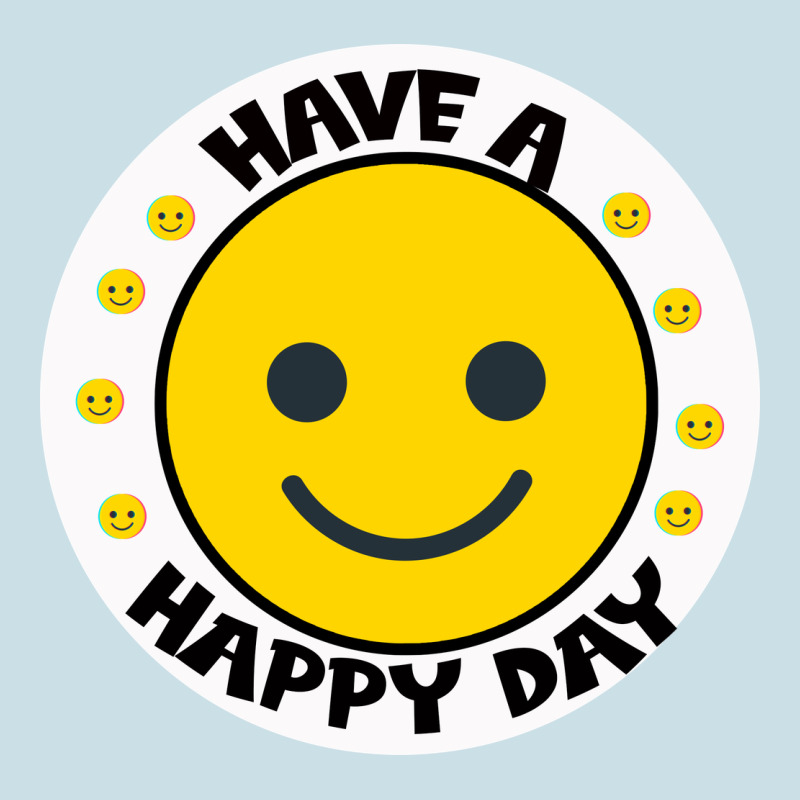 Have A Happy Day Ladies Tee by Bettercallsaul | Teevron
