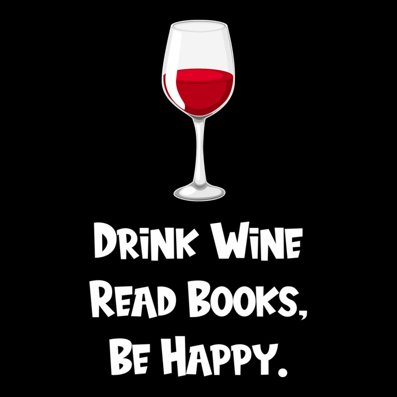 Drink Wine, Read Books, Be Happy Ladies Tee by Bettercallsaul | Teevron
