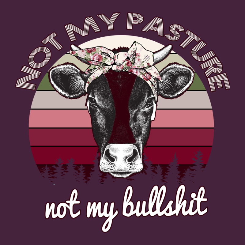 Not My Pasture Not My Bullshit Premium Tee by Bettercallsaul | Teevron