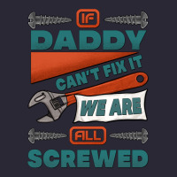 If Daddy Can't Fix It We Are All Screwed Vintage Tee | Teevron