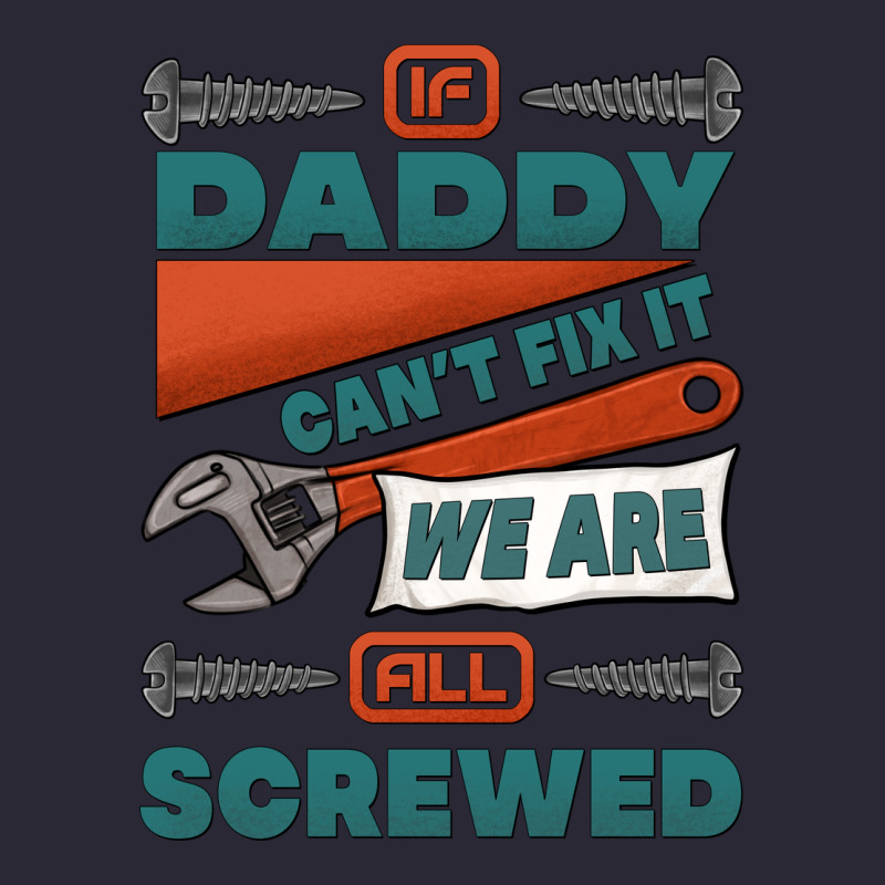 If Daddy Can't Fix It We Are All Screwed Vintage Tee by Jasminsmagicworld | Teevron