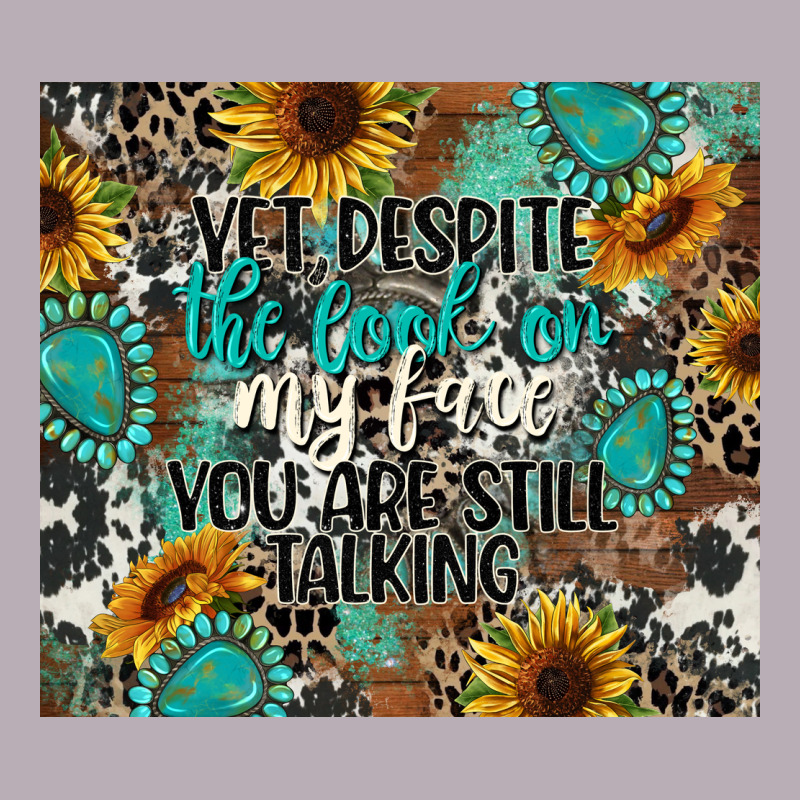Yet Despite The Look On My Face You Are Still Talk Vintage Tee by CowGirlArtShop | Teevron