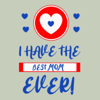 I Have The Best Mom Ever Ladies Tee | Teevron
