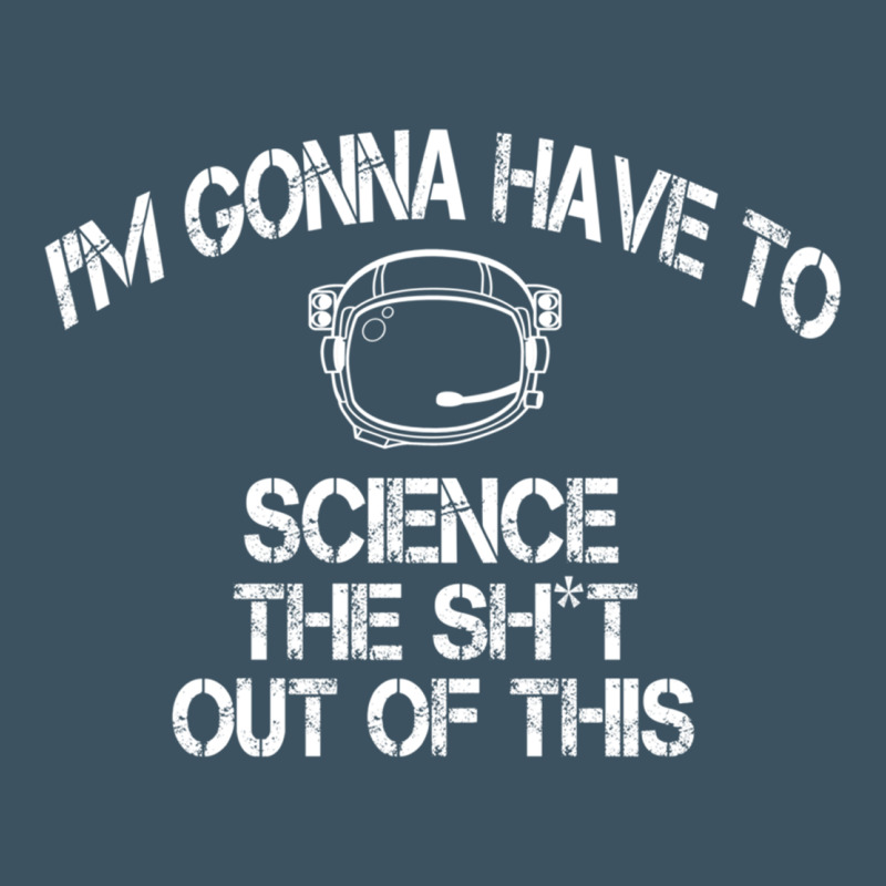 The Martian Im Gonna Have To Science The Sht Out Of This Gift Urban Heavy Tee by trangStudio | Teevron