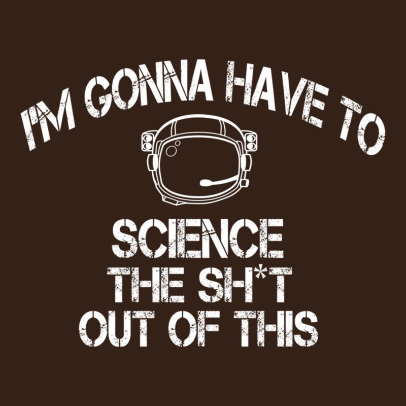 The Martian Im Gonna Have To Science The Sht Out Of This Gift Heavy Core Tee by trangStudio | Teevron