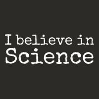 Liberal Political Quote For Scientists I Believe In Science Heavy Core Tee | Teevron