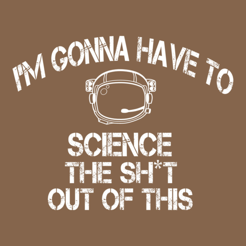 The Martian Im Gonna Have To Science The Sht Out Of This Gift Premium Tee by trangStudio | Teevron