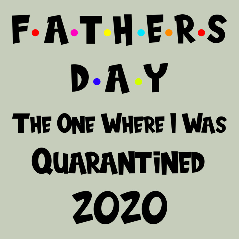 Father S Day The One Where I Was Quarantined 2020 Ladies Tee by Bettercallsaul | Teevron