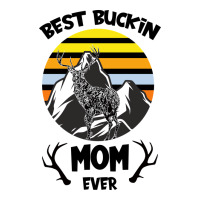 Best Buckin Mom Ever | Teevron