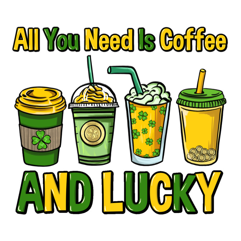 All You Need Is Coffee And Lucky St. Patrick's Long Sleeve Tee by HowdyJamesFarm | Teevron