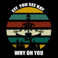 Eff You See Kay Why Oh You Ladies Tee | Teevron