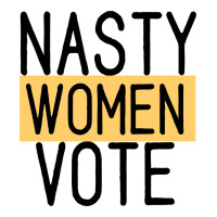 Nasty Women Vote | Teevron