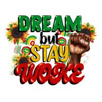 dream but stay woke juneteenth | Teevron