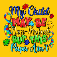 My Child May Be Non Verbal But This Papa Ain't Premium Hoodie | Teevron