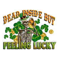 Dead inside but feeling lucky St. Patrick's Day | Teevron