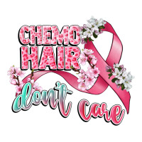 chemo hair dont care | Teevron