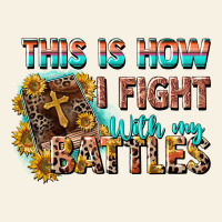 This Is How I Fight With My Battles Vintage Tee | Teevron