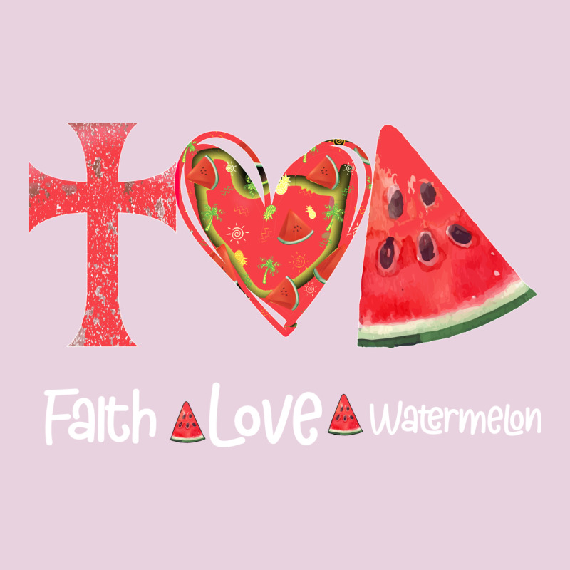 Faith Love Watermelon Ladies Tee by Bettercallsaul | Teevron