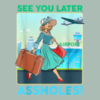 See You Later Assholes T Shirt Classic Tee | Teevron